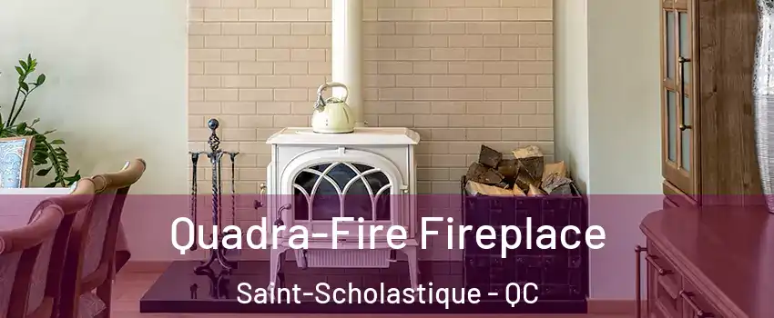  Quadra-Fire Fireplace Saint-Scholastique - QC