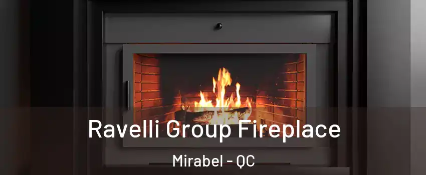 Ravelli Group Fireplace Mirabel - QC