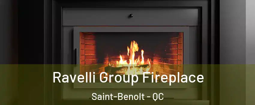 Ravelli Group Fireplace Saint-Benolt - QC