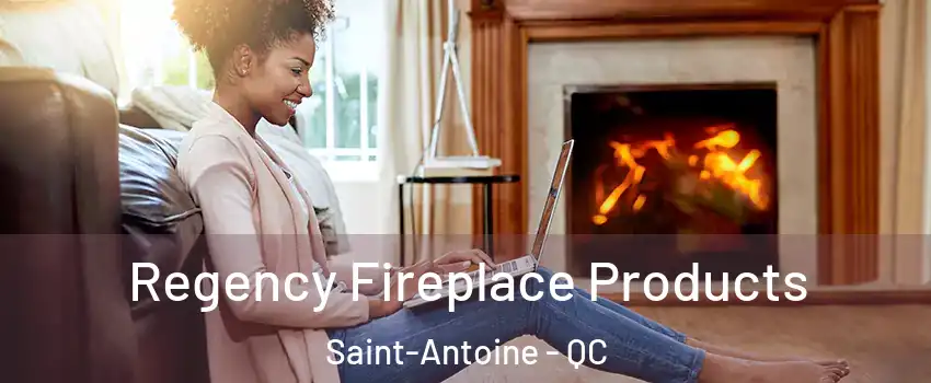  Regency Fireplace Products Saint-Antoine - QC