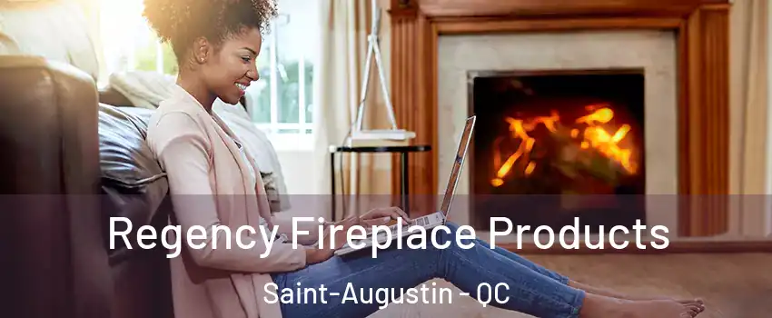  Regency Fireplace Products Saint-Augustin - QC