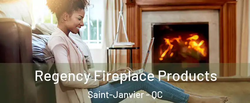  Regency Fireplace Products Saint-Janvier - QC