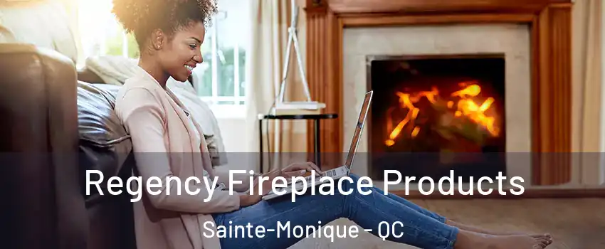  Regency Fireplace Products Sainte-Monique - QC