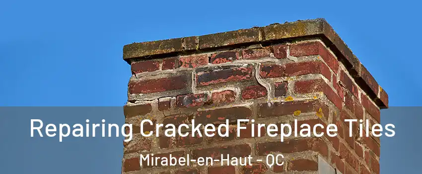  Repairing Cracked Fireplace Tiles Mirabel-en-Haut - QC