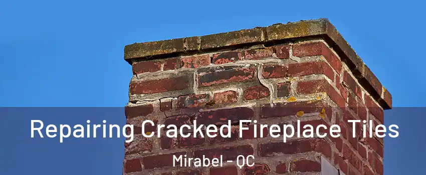 Repairing Cracked Fireplace Tiles Mirabel - QC