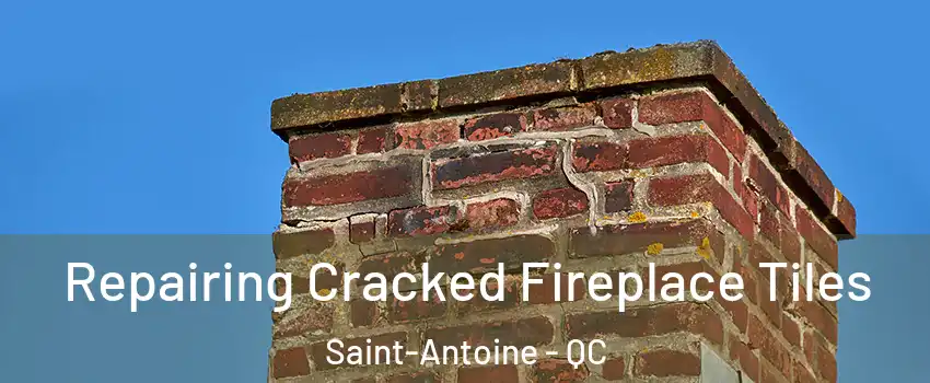  Repairing Cracked Fireplace Tiles Saint-Antoine - QC