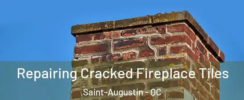  Repairing Cracked Fireplace Tiles Saint-Augustin - QC
