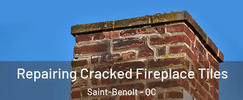  Repairing Cracked Fireplace Tiles Saint-Benolt - QC