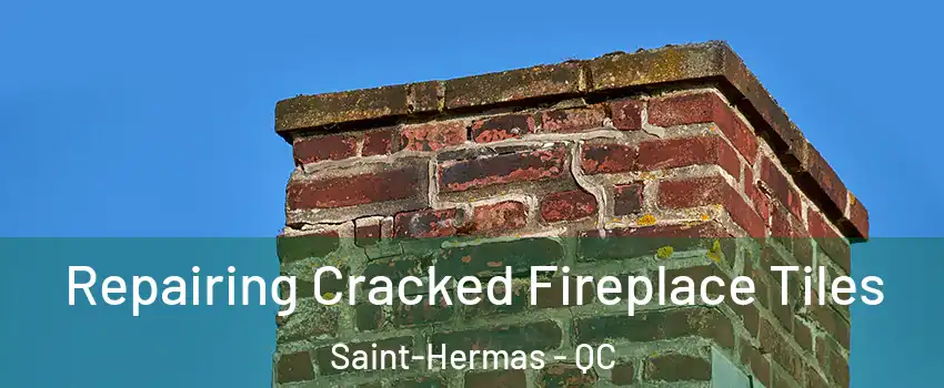  Repairing Cracked Fireplace Tiles Saint-Hermas - QC