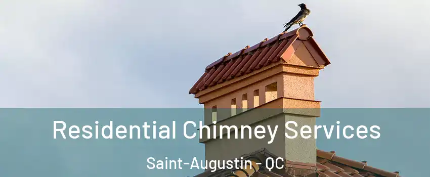  Residential Chimney Services Saint-Augustin - QC