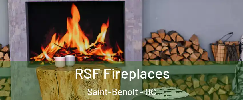  RSF Fireplaces Saint-Benolt - QC