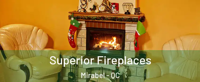  Superior Fireplaces Mirabel - QC