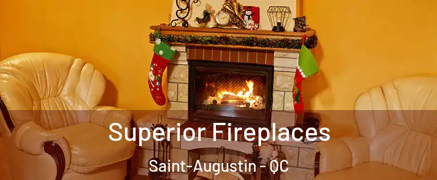  Superior Fireplaces Saint-Augustin - QC