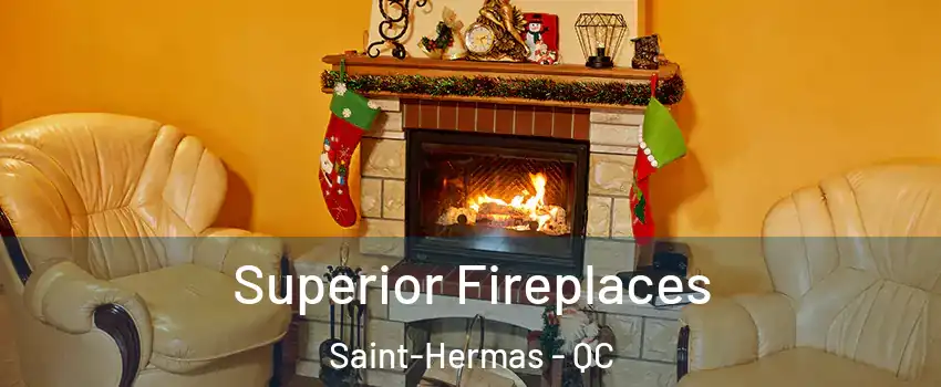  Superior Fireplaces Saint-Hermas - QC