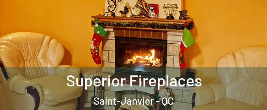  Superior Fireplaces Saint-Janvier - QC