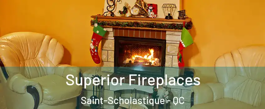  Superior Fireplaces Saint-Scholastique - QC