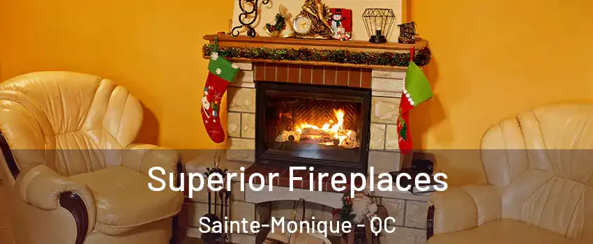  Superior Fireplaces Sainte-Monique - QC
