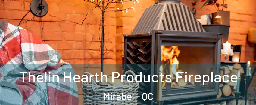  Thelin Hearth Products Fireplace Mirabel - QC