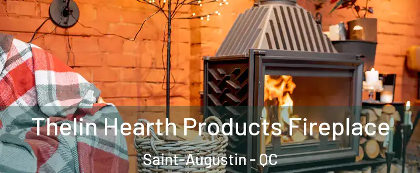  Thelin Hearth Products Fireplace Saint-Augustin - QC