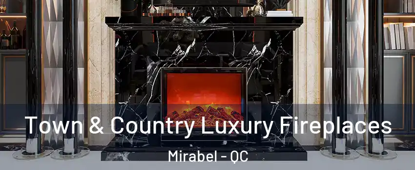  Town & Country Luxury Fireplaces Mirabel - QC