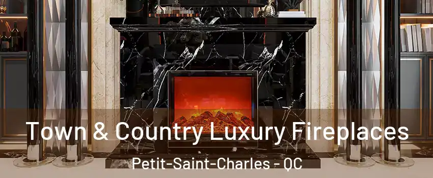  Town & Country Luxury Fireplaces Petit-Saint-Charles - QC