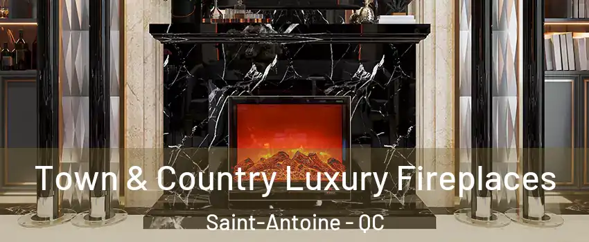  Town & Country Luxury Fireplaces Saint-Antoine - QC