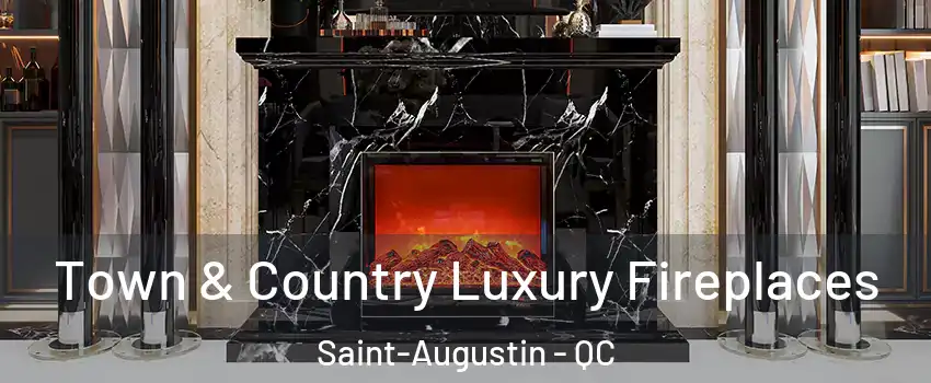  Town & Country Luxury Fireplaces Saint-Augustin - QC