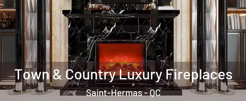  Town & Country Luxury Fireplaces Saint-Hermas - QC