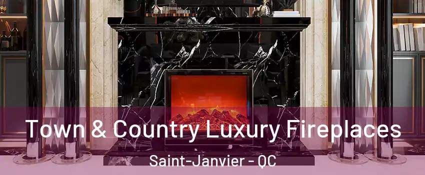  Town & Country Luxury Fireplaces Saint-Janvier - QC