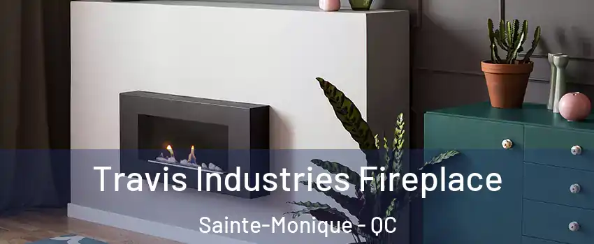 Travis Industries Fireplace Sainte-Monique - QC