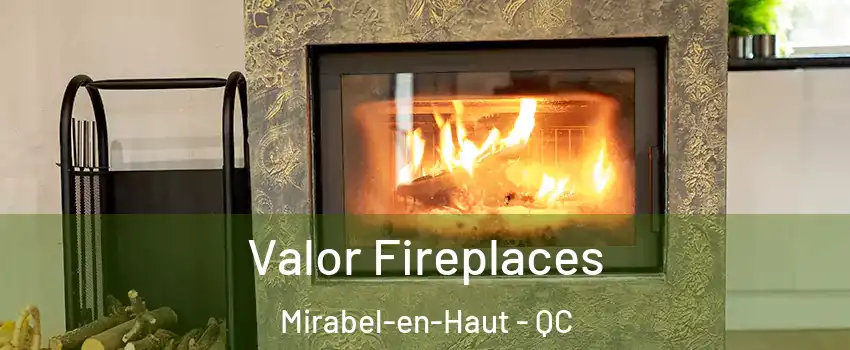  Valor Fireplaces Mirabel-en-Haut - QC