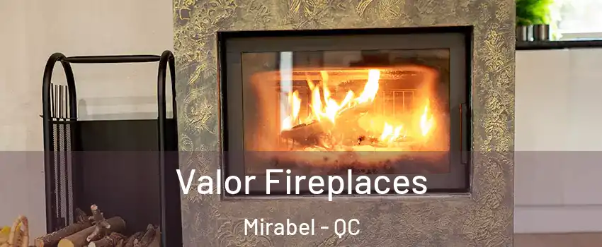  Valor Fireplaces Mirabel - QC