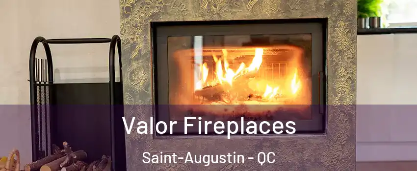  Valor Fireplaces Saint-Augustin - QC