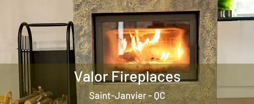  Valor Fireplaces Saint-Janvier - QC