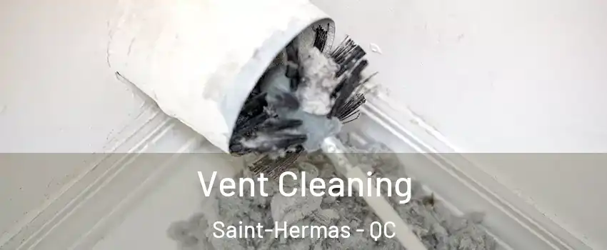  Vent Cleaning Saint-Hermas - QC