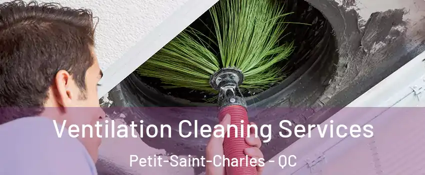  Ventilation Cleaning Services Petit-Saint-Charles - QC