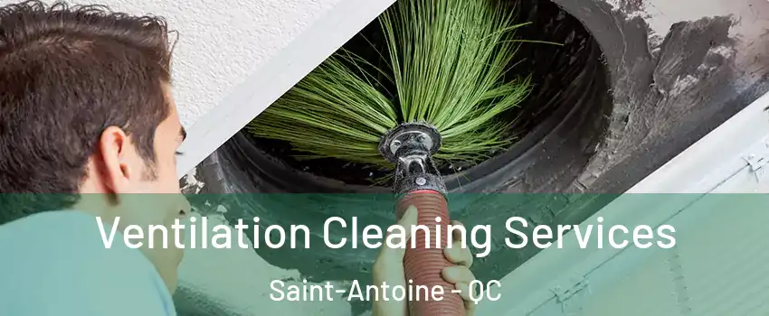 Ventilation Cleaning Services Saint-Antoine - QC