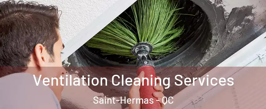  Ventilation Cleaning Services Saint-Hermas - QC