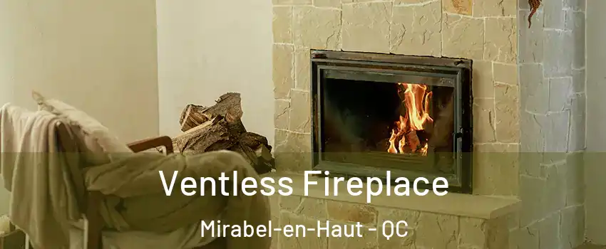  Ventless Fireplace Mirabel-en-Haut - QC
