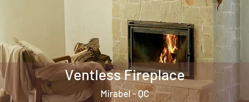  Ventless Fireplace Mirabel - QC