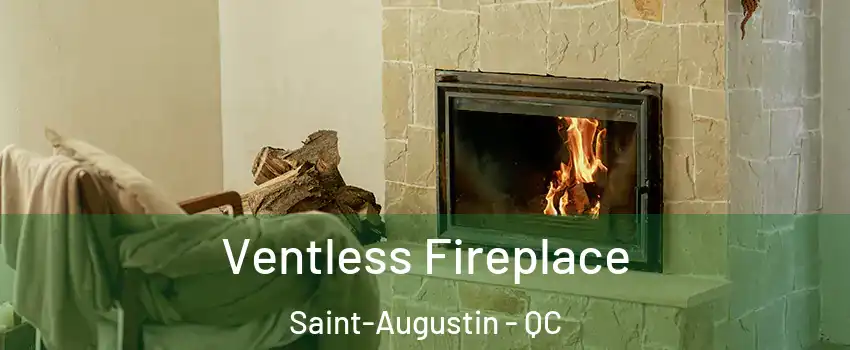  Ventless Fireplace Saint-Augustin - QC