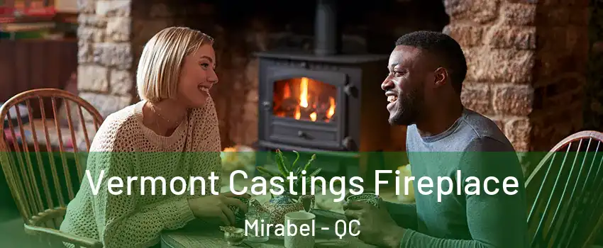  Vermont Castings Fireplace Mirabel - QC