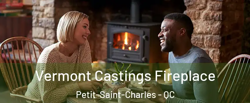  Vermont Castings Fireplace Petit-Saint-Charles - QC