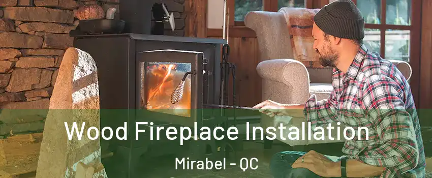  Wood Fireplace Installation Mirabel - QC
