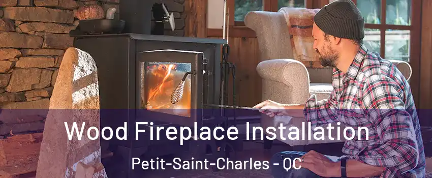  Wood Fireplace Installation Petit-Saint-Charles - QC