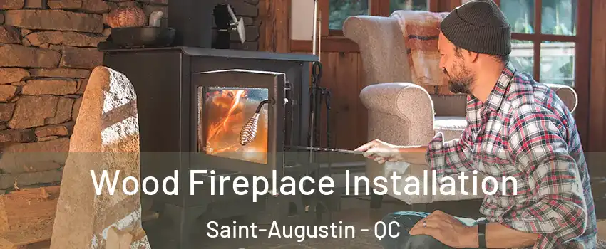  Wood Fireplace Installation Saint-Augustin - QC