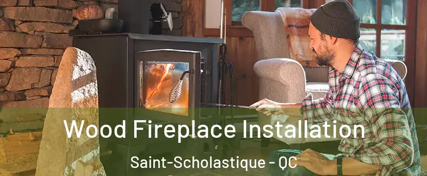  Wood Fireplace Installation Saint-Scholastique - QC