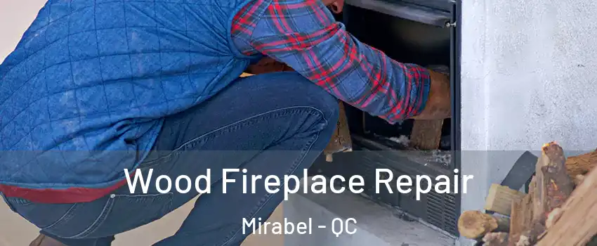  Wood Fireplace Repair Mirabel - QC