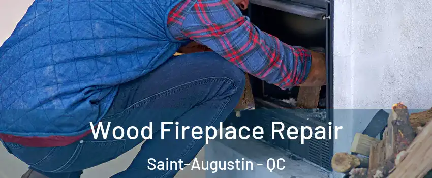  Wood Fireplace Repair Saint-Augustin - QC