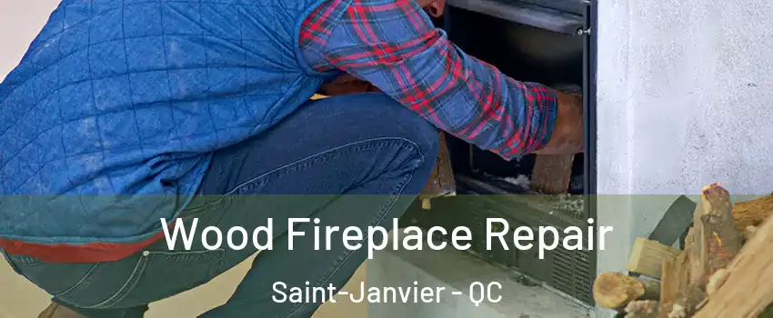  Wood Fireplace Repair Saint-Janvier - QC